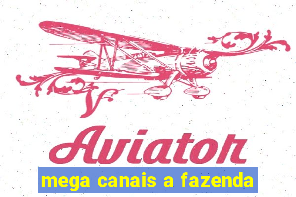 mega canais a fazenda